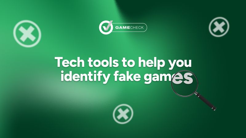 Tech tools to help you identify fake games